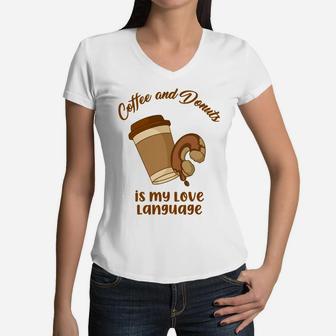 Coffee And Donuts Is My Love Language In The Morning Food Lovers Women V-Neck T-Shirt - Seseable