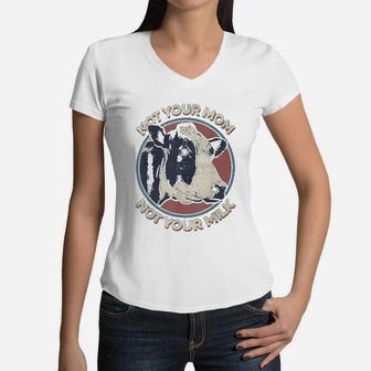 Cow Not Your Mom Not Your Milk Women V-Neck T-Shirt - Seseable