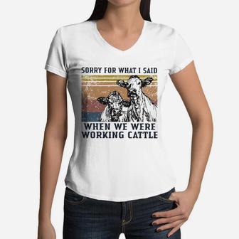 Cows Sorry For What I Said When We Were Working Cattle Vintage Shirt Women V-Neck T-Shirt - Seseable