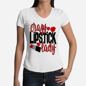 Crazy Lipstick Lady Women Mom Wife Mothers Day Women V-Neck T-Shirt - Seseable
