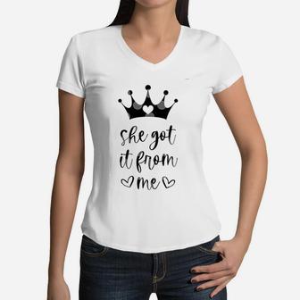 Crown She Got It From Me Matching Mom And Daughter Women V-Neck T-Shirt - Seseable