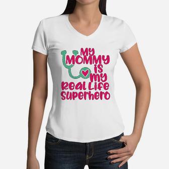 Cute My Mommy Is A Real Life Superhero Nurse Or Doctor Women V-Neck T-Shirt - Seseable