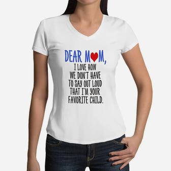Dear Mom Im Your Favorite Child Women V-Neck T-Shirt - Seseable