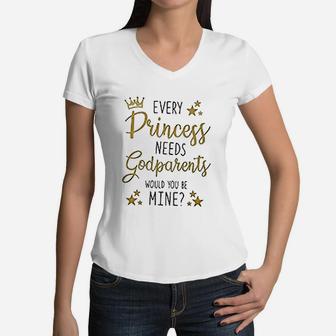 Every Princess Needs A Godparents Will You Be My Godmother Women V-Neck T-Shirt - Seseable