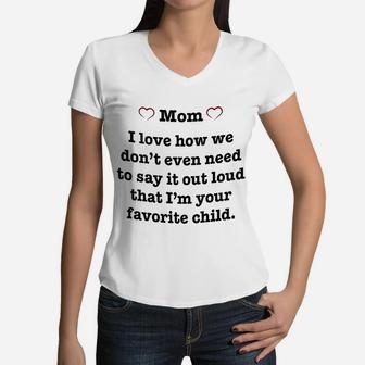 For Mom Pink Heart I Love How We Dont Have To Say It Out Loud That Im Your Favorite Child Women V-Neck T-Shirt - Seseable
