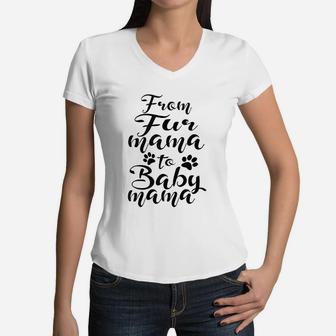 From Fur Mama To Baby Mama Pet Owner Future Mom Women V-Neck T-Shirt - Seseable