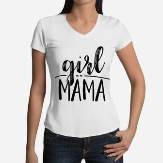 Girl Mama For Moms Of Only Girls Women V-Neck T-Shirt - Seseable