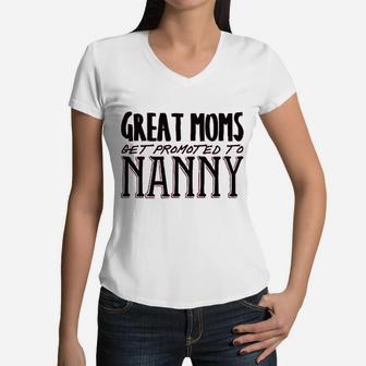 Great Moms Get Promoted To Nanny Women V-Neck T-Shirt - Seseable