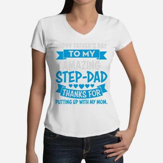 Happy Fathers Day To Amazing Stepdad Thanks For Putting Up With My Mom Women V-Neck T-Shirt - Seseable