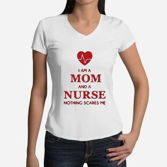 - I Am A Mom And A Nurse Nothing Scares Me Funny Gift For Nurse Women V-Neck T-Shirt - Seseable