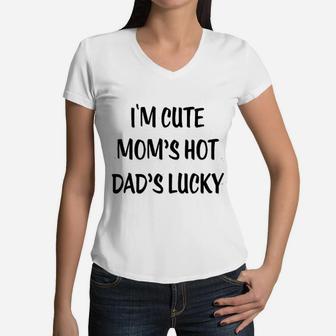 I Am Cute Moms Hot Dads Lucky Women V-Neck T-Shirt - Seseable