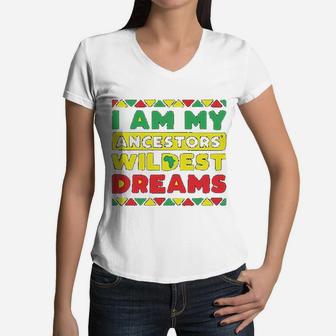I Am My Ancestors Wildest Dreams Vintage Black History Women V-Neck T-Shirt - Seseable