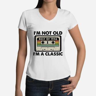 I Am Not Old I Am A Classic Best Of 1946 Vintage Cassette Happy Birthday Gift Women V-Neck T-Shirt - Seseable