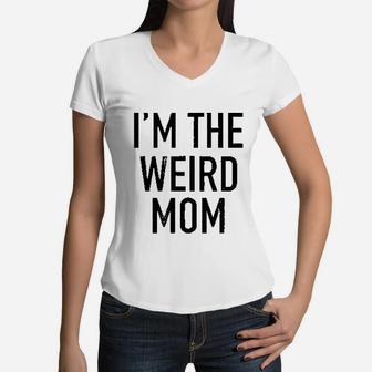 I Am The Weird Mom Women V-Neck T-Shirt - Seseable
