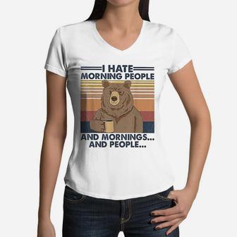 I Hate Morning People And Mornings And People Bear Vintage Funny Women V-Neck T-Shirt - Seseable