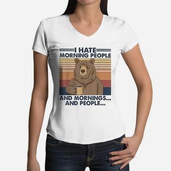 I Hate Morning People And Mornings And People Bear Vintage Women V-Neck T-Shirt - Seseable
