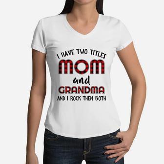 I Have Two Titles Mom And Grandma And I Rock Them Women V-Neck T-Shirt - Seseable