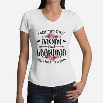 I Have Two Titles Mom And Grandma Mothers Day Floral Women V-Neck T-Shirt - Seseable