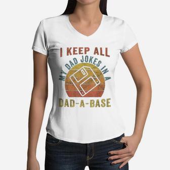I Keep All My Dad Jokes In A Dad-a-base Vintage Father Dad Women V-Neck T-Shirt - Seseable