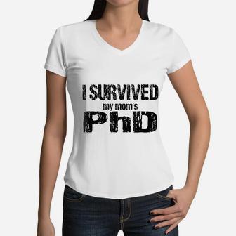 I Survived My Moms Phd Women V-Neck T-Shirt - Seseable
