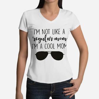 I'm Not Like A Regular Mom I'm A Cool Mom Women V-Neck T-Shirt - Seseable
