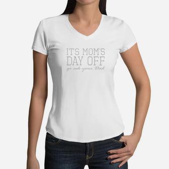 Its Moms Day Offgo Ask Your Dad Funny Premium Women V-Neck T-Shirt - Seseable
