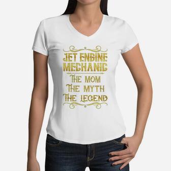 Jet Engine Mechanic The Mom The Myth The Legend Job Shirts Women V-Neck T-Shirt - Seseable