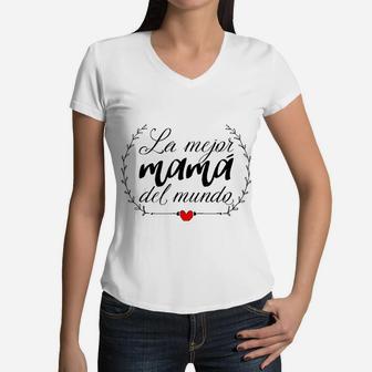 La Mejor Mama Del Mundo Heart Spanish Mami Mom Madre Mother Women V-Neck T-Shirt - Seseable