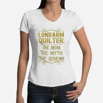 Longarm Quilter The Mom The Myth The Legend Job Shirts Women V-Neck T-Shirt - Seseable