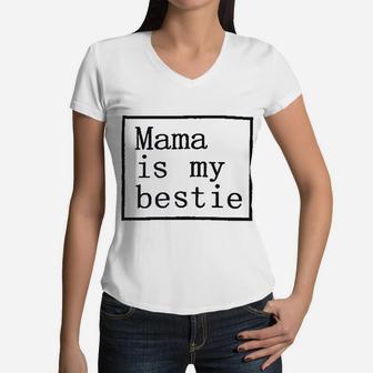 Mama Is My Bestie Women V-Neck T-Shirt - Seseable