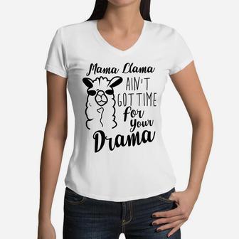 Mama Llama Aint Got Time For Your Drama Funny Women V-Neck T-Shirt - Seseable