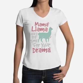 Mama Llama Aint Got Time For Your Drama Llama Women V-Neck T-Shirt - Seseable