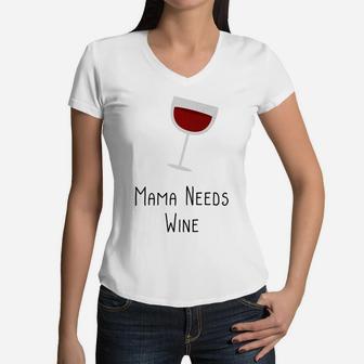 Mama Needs Wine Funny Mom Quote Mothers Day Gifts Women V-Neck T-Shirt - Seseable