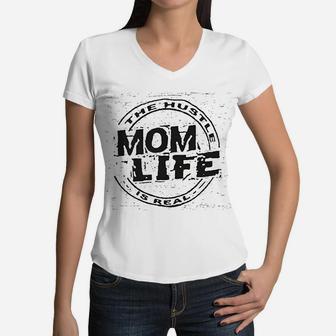 Mom Life The Hustle Is Real Women V-Neck T-Shirt - Seseable