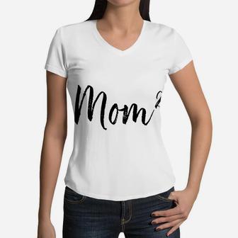 Mom Squared Mom Of 2 Mama Of 2 Mothers Day Gifts Women V-Neck T-Shirt - Seseable