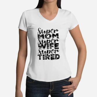 Mom Super Wife Super Tired Women V-Neck T-Shirt - Seseable