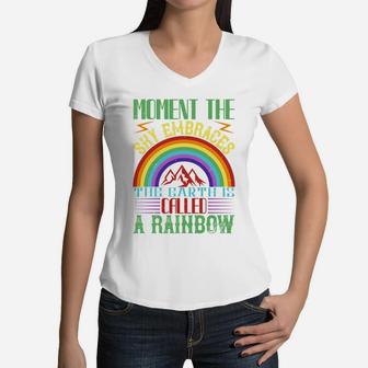 Moment The Sky Embraces The Earth Is Called A Rainbow Women V-Neck T-Shirt - Seseable