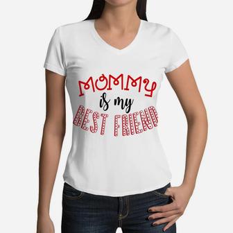 Mommy Is My Best Friend Valentine Mom Kids Boys Girls Women V-Neck T-Shirt - Seseable