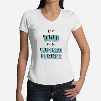 My Dad Is A Mother birthday Women V-Neck T-Shirt - Seseable