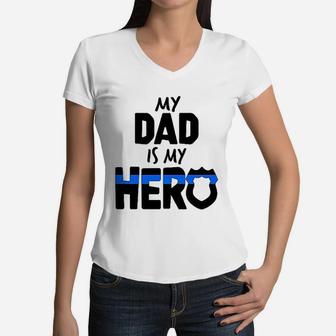 My Dad Is My Hero Police Officer Family Women V-Neck T-Shirt - Seseable
