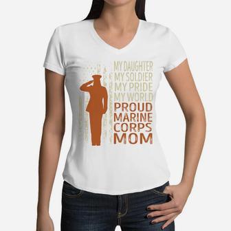 My Daughter My Soldier My Pride My World Proud Marine Corps Mom Women V-Neck T-Shirt - Seseable