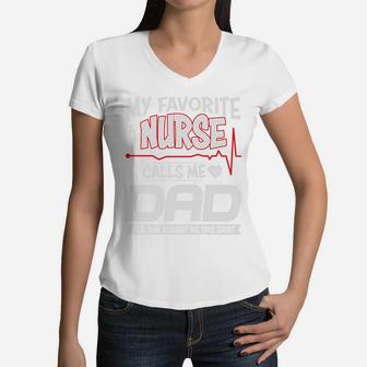 My Favorite Nurse Calls Me Dad And She Bought Me This Shirt Women V-Neck T-Shirt - Seseable