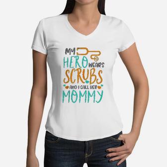 My Hero I Call Her Mommy Funny Nurse Quote Gift Women V-Neck T-Shirt - Seseable