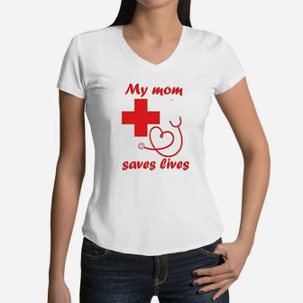 My Mom Saves Lives Nurse Women V-Neck T-Shirt - Seseable