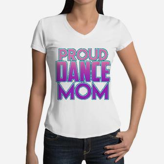 Proud Dance Mom For Ballet Ballroom Modern Jazz Fan Women V-Neck T-Shirt - Seseable