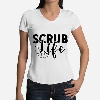 Scrub Life Best Gift For Nurse Graduation Gift Women V-Neck T-Shirt - Seseable