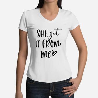 She Got It From Me Matching Mom And Daughter Women V-Neck T-Shirt - Seseable