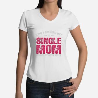 Single Mom Fathers Day Women V-Neck T-Shirt - Seseable
