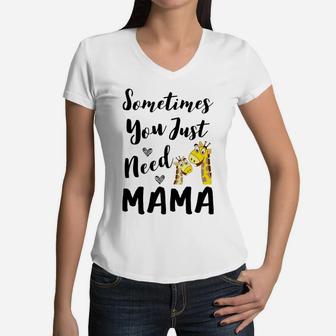 Sometimes You Just Need Mama With Giraffe Print Gift Women V-Neck T-Shirt - Seseable