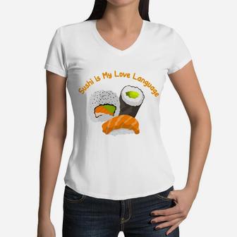 Sushi Is My Love Language Japanese Food Lovers Women V-Neck T-Shirt - Seseable